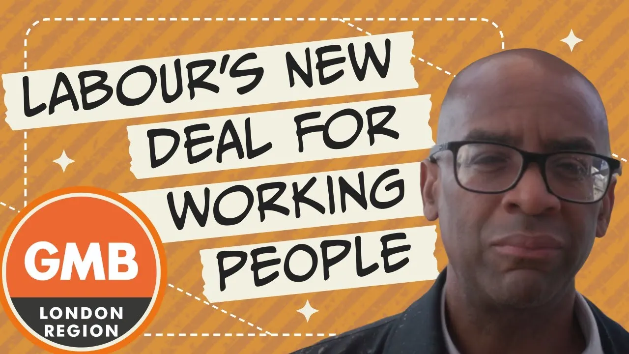 GMB London - Labour's New Deal for Working People without the gimmicks!